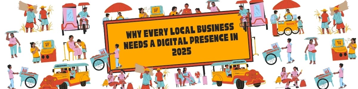 Why Every Local Business Needs a Digital Presence in 2025